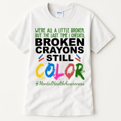 Broken Crayons Still Color Mental Health Awareness Tall T-Shirt