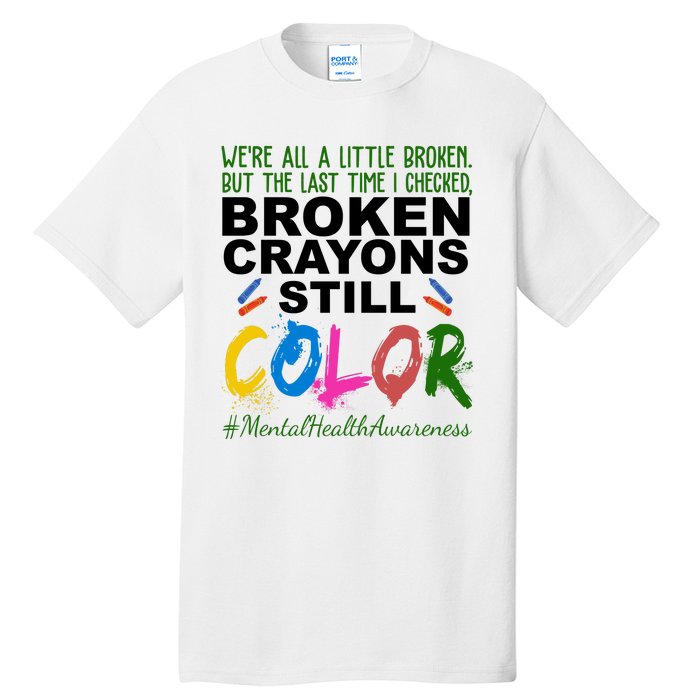 Broken Crayons Still Color Mental Health Awareness Tall T-Shirt