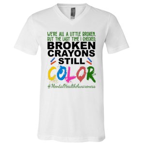 Broken Crayons Still Color Mental Health Awareness V-Neck T-Shirt