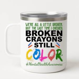 Broken Crayons Still Color Mental Health Awareness 12 oz Stainless Steel Tumbler Cup