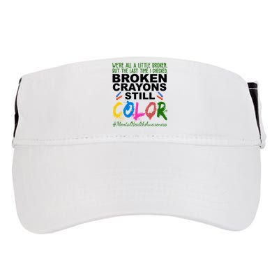 Broken Crayons Still Color Mental Health Awareness Adult Drive Performance Visor