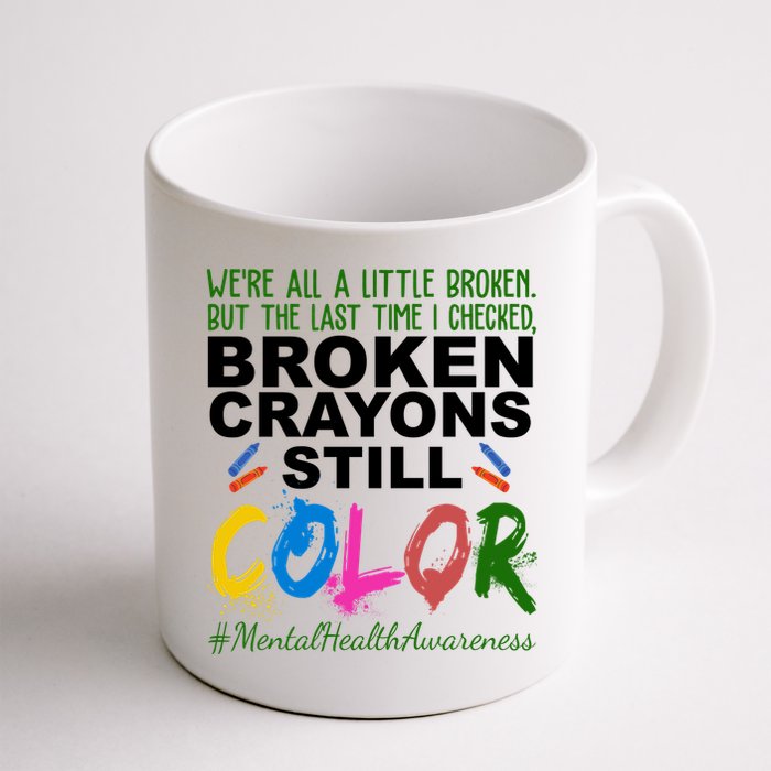 Broken Crayons Still Color Mental Health Awareness Mug