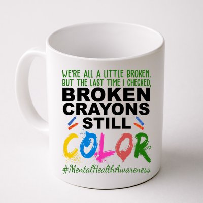 Broken Crayons Still Color Mental Health Awareness Mug