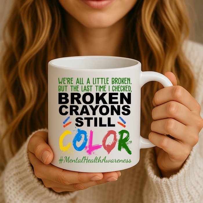 Broken Crayons Still Color Mental Health Awareness Mug