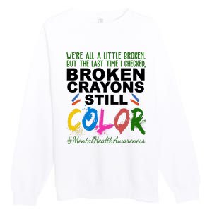 Broken Crayons Still Color Mental Health Awareness Premium Crewneck Sweatshirt