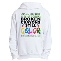 Broken Crayons Still Color Mental Health Awareness Urban Pullover Hoodie