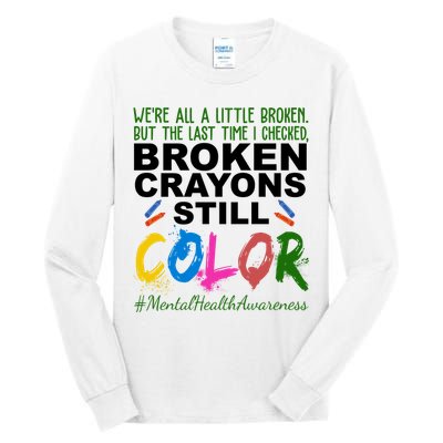 Broken Crayons Still Color Mental Health Awareness Tall Long Sleeve T-Shirt
