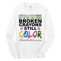 Broken Crayons Still Color Mental Health Awareness Tall Long Sleeve T-Shirt