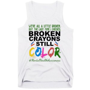 Broken Crayons Still Color Mental Health Awareness Tank Top