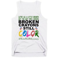 Broken Crayons Still Color Mental Health Awareness Tank Top