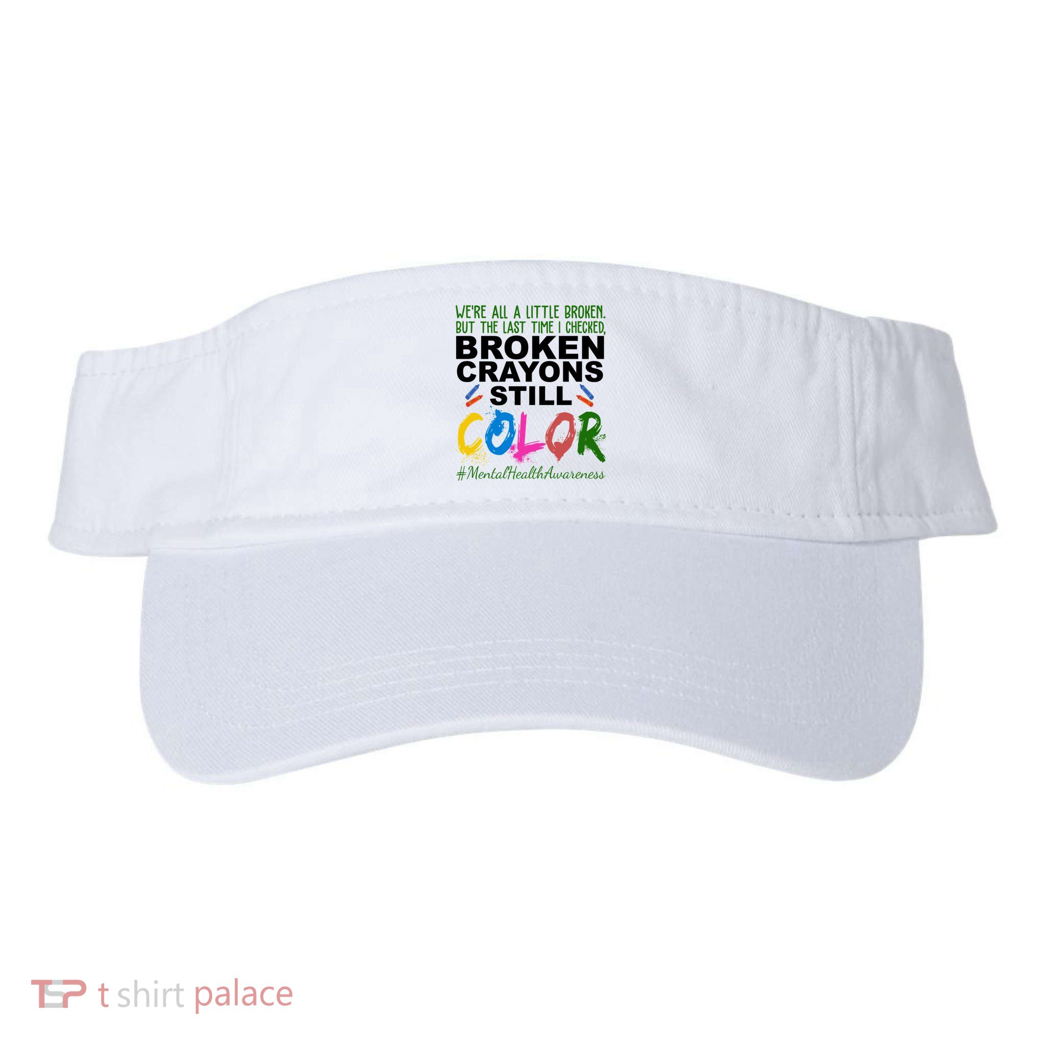 Broken Crayons Still Color Mental Health Awareness Visor