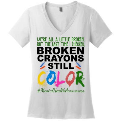 Broken Crayons Still Color Mental Health Awareness Women's V-Neck T-Shirt