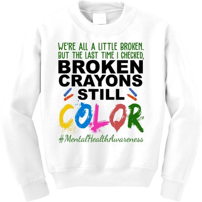 Broken Crayons Still Color Mental Health Awareness Kids Sweatshirt