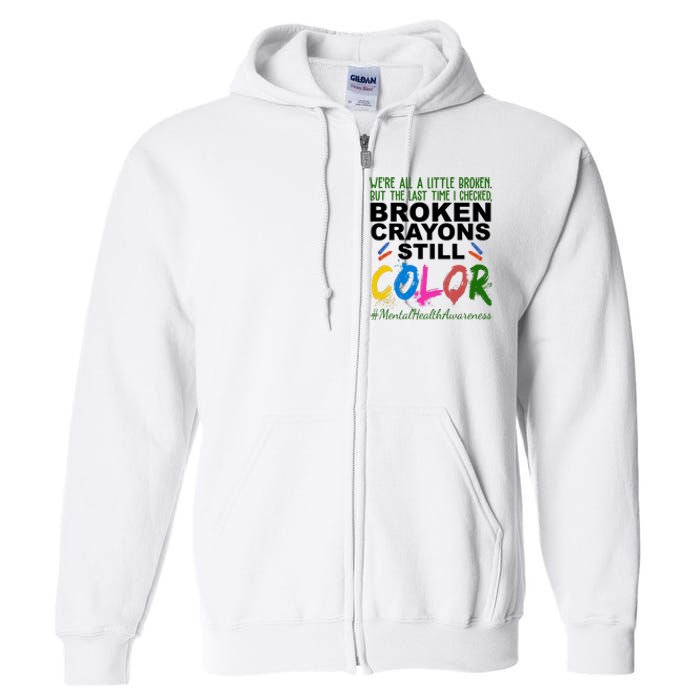 Broken Crayons Still Color Mental Health Awareness Full Zip Hoodie