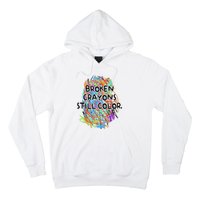 Broken Crayons Still Color Mental Health Awareness Supporter Hoodie