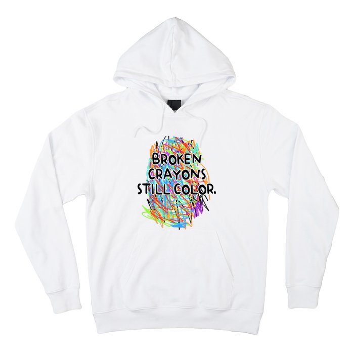 Broken Crayons Still Color Mental Health Awareness Supporter Hoodie