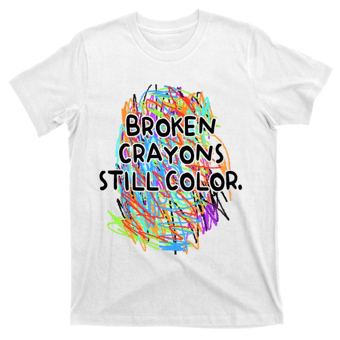 Broken Crayons Still Color Mental Health Awareness Supporter T-Shirt