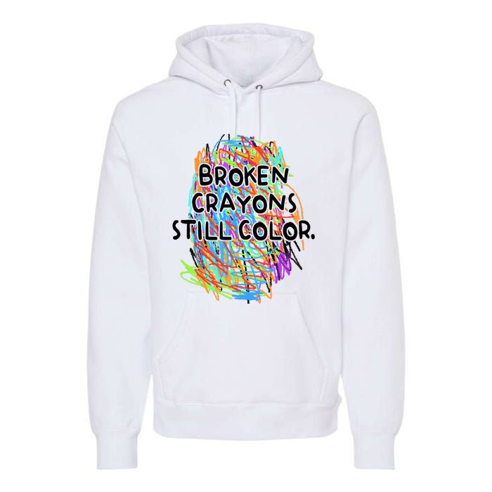 Broken Crayons Still Color Mental Health Awareness Supporter Premium Hoodie