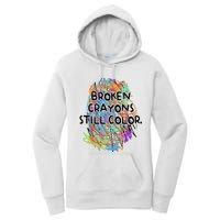 Broken Crayons Still Color Mental Health Awareness Supporter Women's Pullover Hoodie