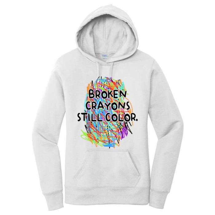 Broken Crayons Still Color Mental Health Awareness Supporter Women's Pullover Hoodie