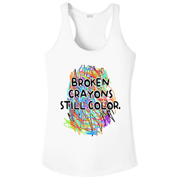 Broken Crayons Still Color Mental Health Awareness Supporter Ladies PosiCharge Competitor Racerback Tank