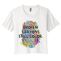 Broken Crayons Still Color Mental Health Awareness Supporter Women's Crop Top Tee