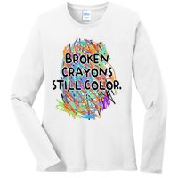 Broken Crayons Still Color Mental Health Awareness Supporter Ladies Long Sleeve Shirt