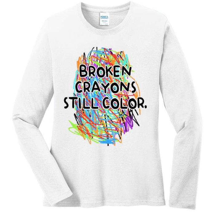 Broken Crayons Still Color Mental Health Awareness Supporter Ladies Long Sleeve Shirt