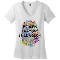 Broken Crayons Still Color Mental Health Awareness Supporter Women's V-Neck T-Shirt