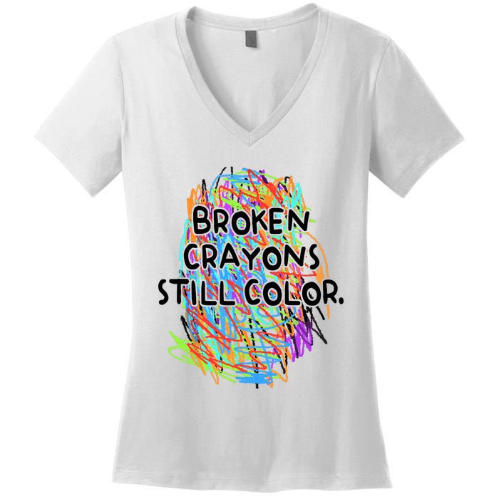 Broken Crayons Still Color Mental Health Awareness Supporter Women's V-Neck T-Shirt