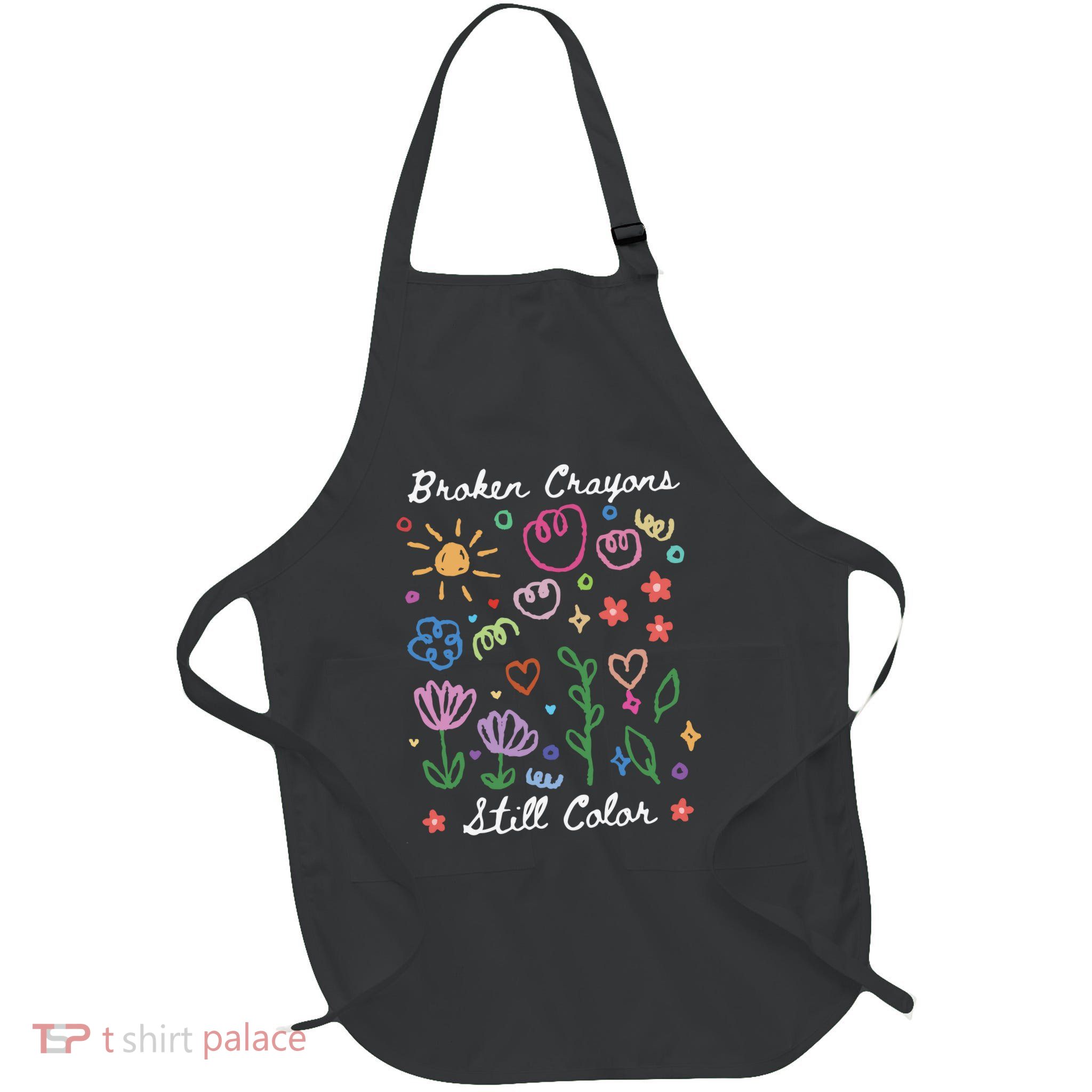 Broken Crayons Still Color Suicide Prevention Semicolon Apron