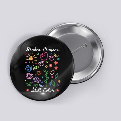 Broken Crayons Still Color Suicide Prevention Semicolon Button