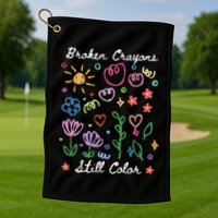 Broken Crayons Still Color Suicide Prevention Semicolon Golf Towel