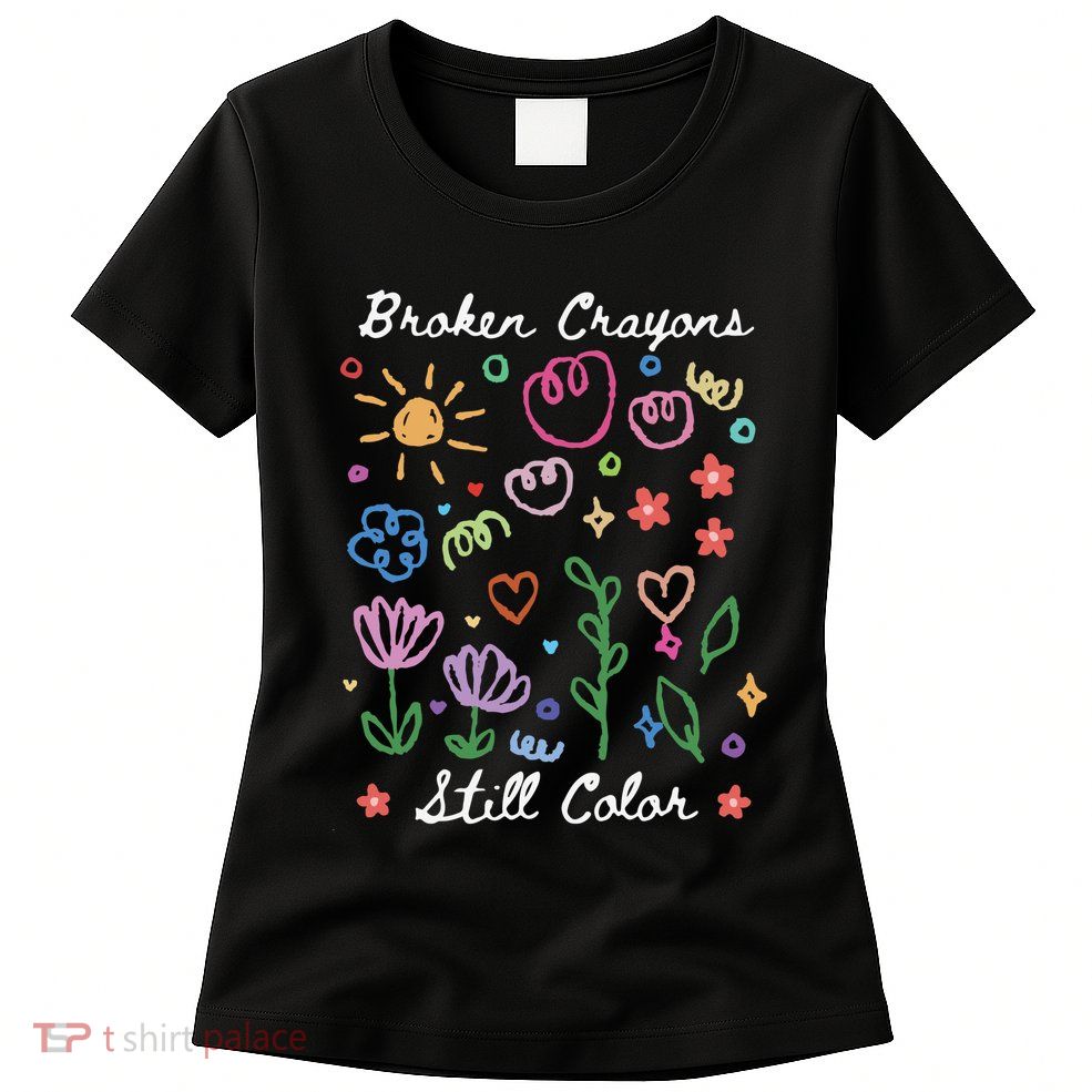 Broken Crayons Still Color Suicide Prevention Semicolon Womens T-Shirt