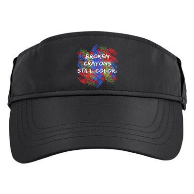 Broken Crayons Still Color Mental Health Awareness Supporter Adult Drive Performance Visor
