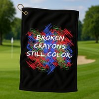 Broken Crayons Still Color Mental Health Awareness Supporter Golf Towel