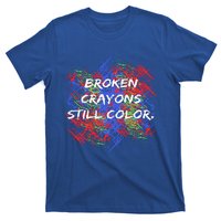 Broken Crayons Still Color Mental Health Awareness Supporter T-Shirt