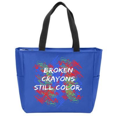 Broken Crayons Still Color Mental Health Awareness Supporter Zip Tote Bag