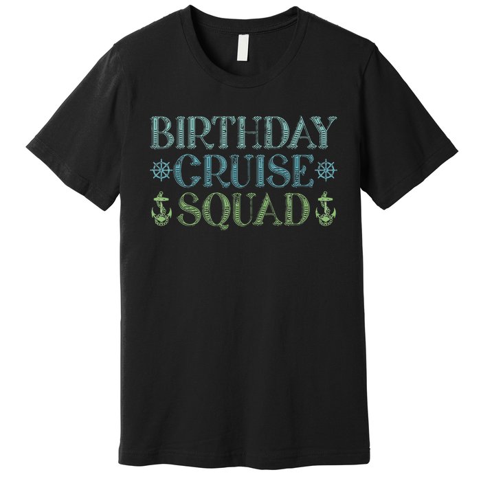 Birthday Cruise Squad Cruising Trip Party Vacation Birthday Premium T-Shirt