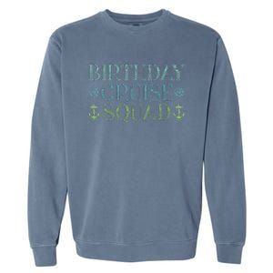 Birthday Cruise Squad Cruising Trip Party Vacation Birthday Garment-Dyed Sweatshirt