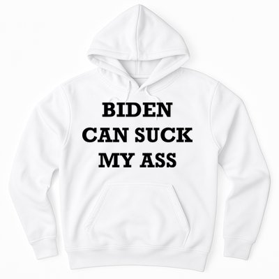 Biden Can Suck My Ass Hoodie