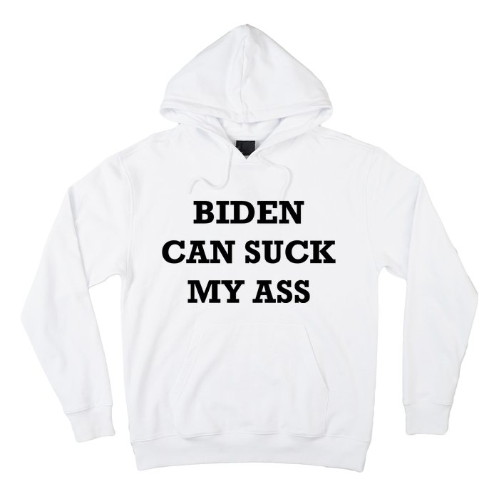 Biden Can Suck My Ass Hoodie