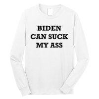 Biden Can Suck My Ass Long Sleeve Shirt