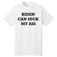 Biden Can Suck My Ass Tall T-Shirt