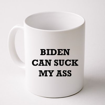 Biden Can Suck My Ass Mug