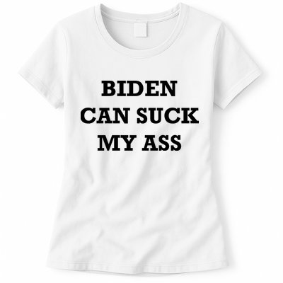 Biden Can Suck My Ass Womens T-Shirt