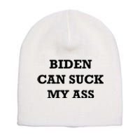 Biden Can Suck My Ass Short Acrylic Beanie