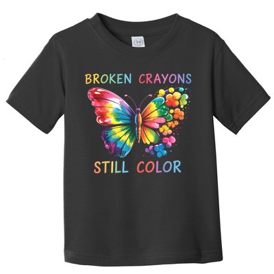 Broken Crayons Still Color Mental Health Matters Awareness  Toddler T-Shirt