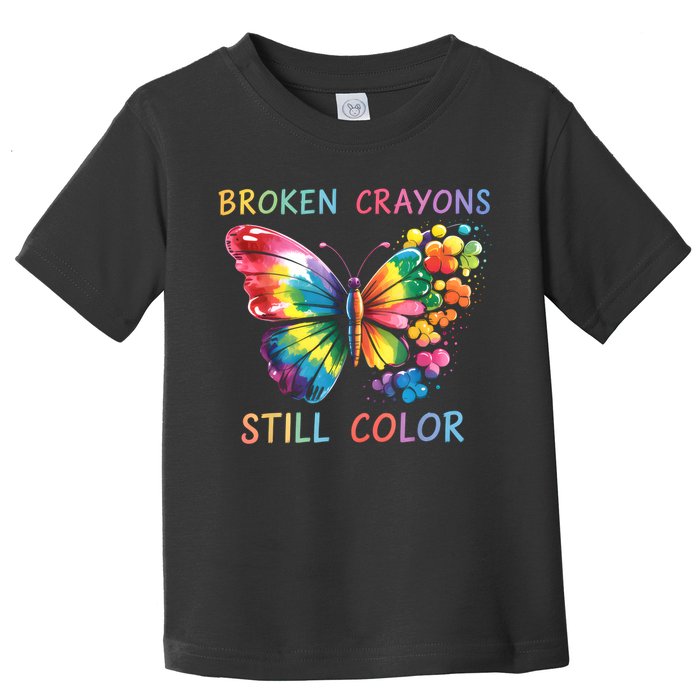 Broken Crayons Still Color Mental Health Matters Awareness  Toddler T-Shirt