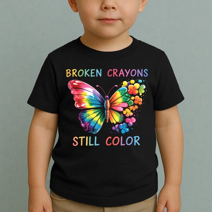 Broken Crayons Still Color Mental Health Matters Awareness  Toddler T-Shirt